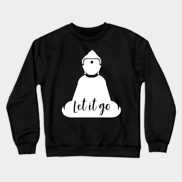 Buddha Let It Go Mantra Crewneck Sweatshirt by RadStar